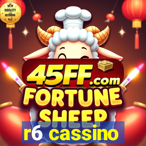 r6 cassino